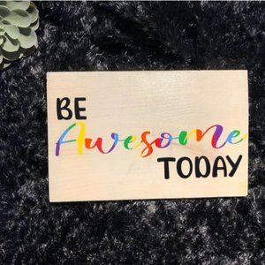 Hand Crafted | Be Awesome Today Wall Art Sign